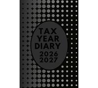 A5 Tax Year Planner 2026 - 2027 With Account Ledger: Financial Year Week To View Diary With Contacts and Password Reminder