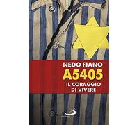Libri Nedo Fiano - A5405. Il Coraggio Di Vivere