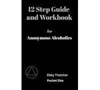 AA 12 Step Guide-Pocket Size for Anonymous Alcoholics: DIY Addiction Recovery to Get Sober and Rewire your Thinking