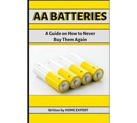 AA Batteries: A Guide on How to Never Buy Them Again