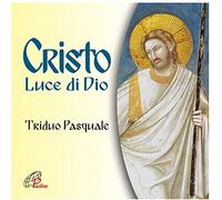 Aa.Vv. - Cristo Luce Di Dio Triduo Pasquale