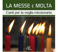 Aa.Vv. - LA MESSE E' MOLTA Canti per la veglia missionaria