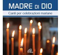 AA.VV. - Madre di Dio. Canti per celebrazioni mariane
