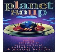 Various Artists Planet Soup: a stirring collection of cross-cultural collab (CD)