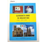 Aa.Vv. Quatant’anni in Argentina storia e le avventure di 13 missionari Fidei Donum 2010