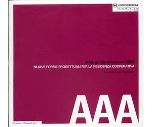 Aaa Architetti Cercasi 2008. Nuove Forme Progettuali per la Residenza Cooperativ