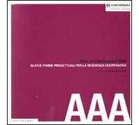 AAA Architetticercasi 2008. Nuove forme progettuali per la residenza cooperativa. Ediz. illustrata