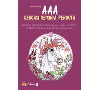 AAA Cercasi memoria perduta. L'avventura interiore di chi accompagna una persona cara affetta da Alzheimer (o da una delle altre forme di demenza)