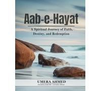 Aab e Hayat: A Spiritual Journey of Faith, Destiny, and Redemption