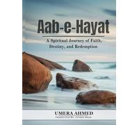Aab e Hayat: A Spiritual Journey of Faith, Destiny, and Redemption