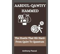 AABDUL-QAWIYY HAMMED: The Hustle That Hit Hard-From Quiet To Quantum