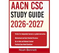 AACN CSC STUDY GUIDE 2026-2027: An Easy-to-Follow Learning Companion Including 9 Full-Length Practice Questions and Detailed Answer Explanations for Mastering Core Concepts with Confidence.