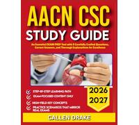 AACN CSC STUDY GUIDE 2026-2027: An Essential Exam Prep Tool With 9 Carefully Crafted Questions, Correct Answers, And Thorough Explanations For Excellence