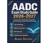 AADC Exam Study Guide 2026-2027: Comprehensive Professional Exam Preparation with Core Concepts, Practice Tests and Answer Keys