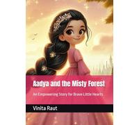Aadya and the Misty Forest: An Empowering Story for Brave Little Hearts