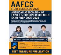 AAFCS Family & Consumer Sciences Exam Study Guide 2025-2026: Detailed Content Review, Test-Taking Strategies, and Two Full-Length Practice Tests for ... of Family & Consumer Sciences Certification