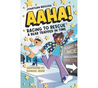 AAHA! Racing to Rescue a Bear Trapped in Time: A Hilarious Time Travel Comedy for Ages 7-11: 1