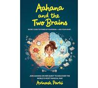 Aahana and the Two Brains: Interactive Picture Book with Fun Questions That Help Children Understand Their Minds and Emotions via Tools | Age 7+ | By Avinash Parhi