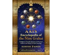 AAIS Encyclopedia of the Nine Grahas: A Beginner-Friendly Spiritual and Practical Guide to the Planets of Vedic Astrology