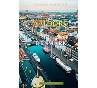 Aalborg Travel Guide 2024: Unforgettable Memories Awaits!