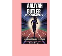 Aaliyah Butler Biography: Speeding Toward Stardom: The Journey of a Rising Track Star