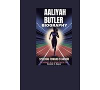 Aaliyah Butler Biography: Speeding Toward Stardom: The Journey of a Rising Track Star