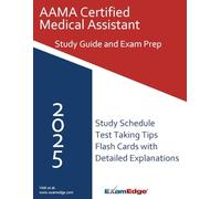 AAMA Certified Medical Assistant Study Guide 2025: Ace the AAMA CMA - Complete Exam Prep with 100 Practice Questions, Key Terms, and Expert Test-Taking Strategies