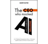 Aamir Qutub The CEO who mocked AI (until it made him millions) (Tascabile)