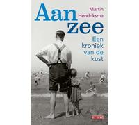 Aan zee: een kroniek van de kust