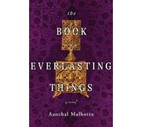 Aanchal Malhotra The Book of Everlasting Things (Copertina rigida)