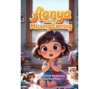 Aanya and the Missing Earring: A Funny, Heartwarming Picture Book for 2-5 Year Olds about a Tiny Detective, a Playful Cat, and Big Messes.