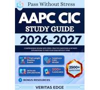 AAPC CIC STUDY GUIDE 2026-2027: Comprehensive Review with 2500+ Practice Questions & Detailed Explanations to pass Your Exam Without Stress