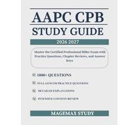 AAPC CPB Study Guide: Master the Certified Professional Biller Exam with 1,000 Practice Questions, Chapter Reviews, and Answer Keys