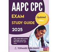AAPC CPC Exam Study Guide 2025: Master 500+ realistic practice questions, full-length mock exams, and proven strategies to ace the CPC certification and launch your medical coding career