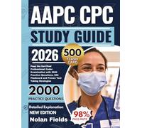 AAPC CPC Exam Study Guide 2026: Pass the Certified Professional Coder Examination with 2000 Practice Questions, 500 Flashcard and Proven Test Taking Strategies