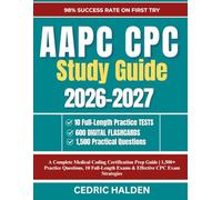 AAPC CPC Study Guide 2026-2027: A Complete Medical Coding Certification Prep Guide | 1,500+ Practice Questions, 10 Full-Length Exams & Effective CPC Exam Strategies