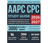 AAPC CPC Study Guide 2026-2027: Certified Professional Coder Exam Prep with 3,000 Practice Questions, Answer Explanations, and CPT, ICD-10-CM Review