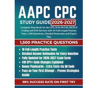 AAPC CPC STUDY GUIDE 2026-2027: Complete Prep Book for the CPT, ICD-10-CM, HCPCS Coding and E/M Services with 10 Full-Length Practice Tests, 1,500 Questions, Detailed Rationales and Expert Tips.