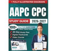 AAPC CPC STUDY GUIDE 2026 - 2027: Expanded Edition with Detailed Review for CPT, ICD-10-CM, HCPCS Coding and E/M Services, 1000+ Questions and Answers and Hours of E-Learning Access to Pass