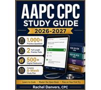 AAPC CPC STUDY GUIDE: The Complete Certified Professional Coder Course Learn to Code, Master Open-Book Navigation, and Pass on Your First Try with 1,000+ Practice Questions & Full Explanations