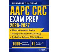 AAPC CRC Exam Prep 2026-2027: Blueprint-Mapped Review with Study Plans, 1,000+ Practice Questions, 10 Full-Length Exams, Detailed Answers and ... HCC Coding, RAF Logic, and Exam Day Decisions