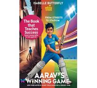 Aarav´s Winning Game - From Streets to Stadium: How Wise Moves & Money Skills Made Him a Cricket Star: A Story of Cricket, Entrepreneurship and Success for Young Minds.