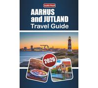 AARHUS and JUTLAND TRAVEL GUIDE 2026: Discover Top Attractions, Coastal Towns, Local Cuisine, and Cultural Experiences in Western Denmark