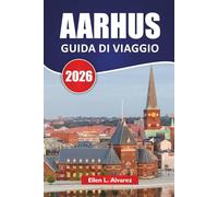 AARHUS GUIDA DI VIAGGIO 2026: Scopri le principali attrazioni della Danimarca, la cucina locale, i quartieri culturali, le passeggiate sul lungomare dello Jutland
