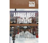 AARHUS REISE FÜHRUNG 2025: Eine umfassende Erkundung von Dänemarks kulturellem Juwel