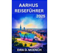 AARHUS REISEFÜHRER 2025: „Entdecken Sie den Charme von Dänemarks Küstenjuwel!“