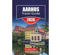 AARHUS TRAVEL GUIDE 2026: Top Things to Do, Modern Museums, Historic Districts, Local Cuisine, Coastal Walks, and Travel Tips for Exploring Denmark’s Cultural Capital