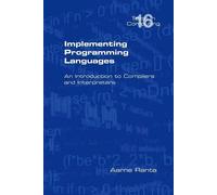 Aarne Ranta Implementing Programming Languages. An Introduction to C (Tascabile)