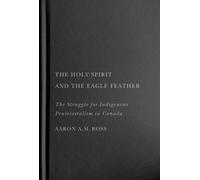 Aaron A.M. Ross The Holy Spirit and the Eagle Feather (Copertina rigida)