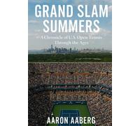 Aaron Aaberg Grand Slam Summers: A Chronicle of U.S. Open Tennis Thr (Tascabile)